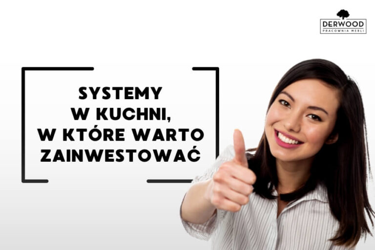 Jak zorganizować kuchnię? Przewodnik po systemach kuchennych