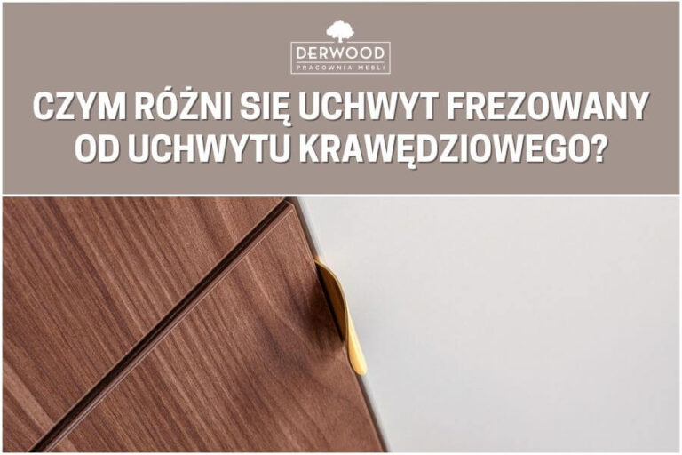 Czym różni się uchwyt frezowany od uchwytu krawędziowego?
