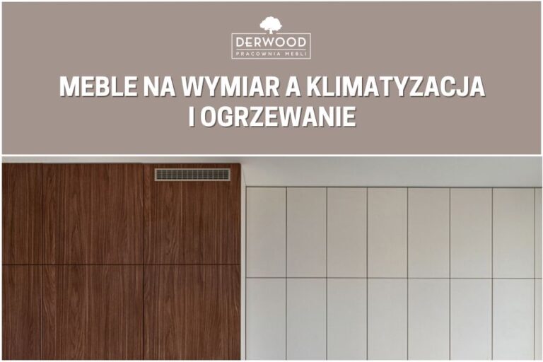 Meble na wymiar a klimatyzacja i ogrzewanie