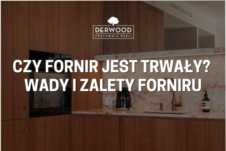 Czy&nbsp;fornir jest trwały? Wady i&nbsp;zalety forniru