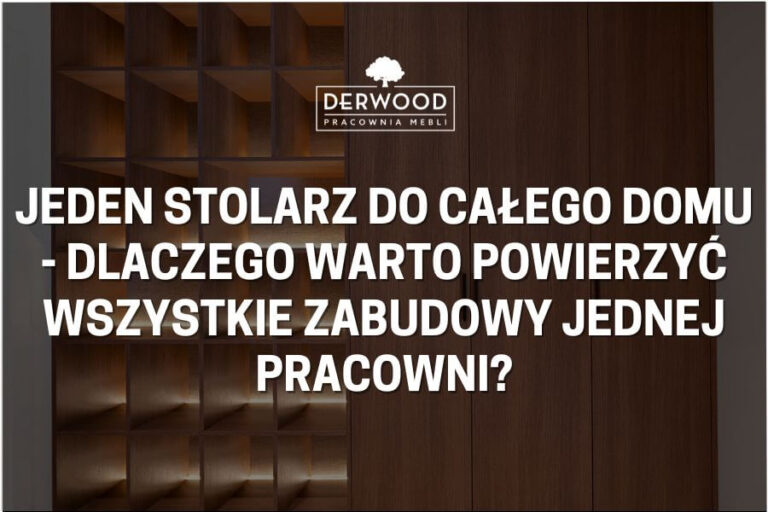 Jeden stolarz do&nbsp;całego domu – dlaczego warto powierzyć wszystkie zabudowy jednej pracowni?