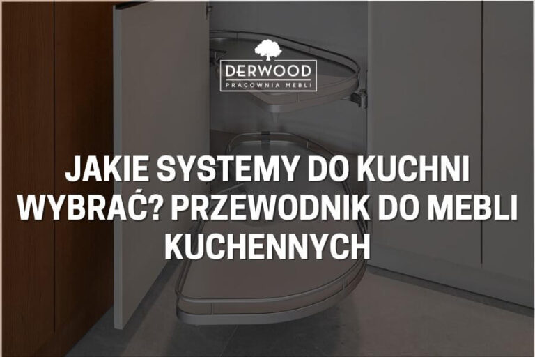Jakie systemy do&nbsp;kuchni wybrać? Przewodnik do&nbsp;mebli kuchennych