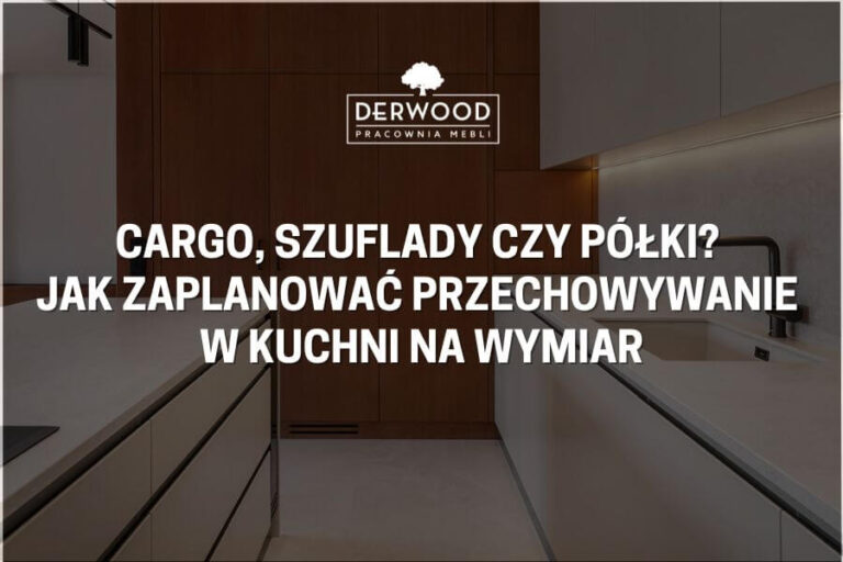 Cargo, szuflady czy&nbsp;półki? Jak zaplanować przechowywanie w&nbsp;kuchni na&nbsp;wymiar